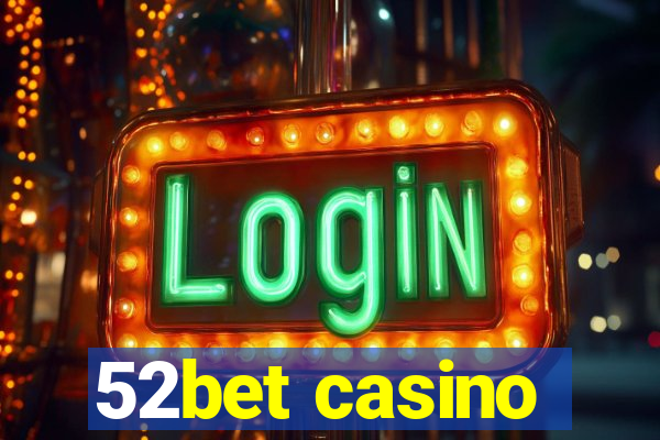 52bet casino